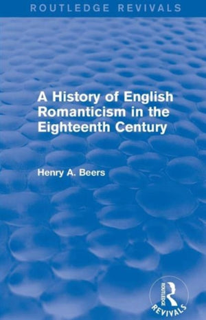 History of English Romanticism in the Eighteenth Century (Routledge Revivals)