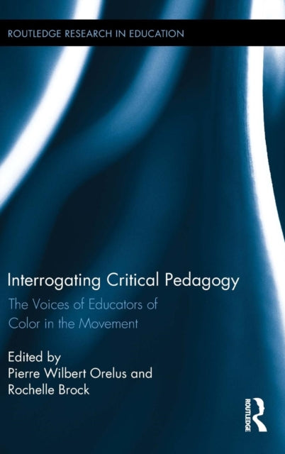 Book cover of: Interrogating Critical Pedagogy. By: Pierre Wilbert Orelus