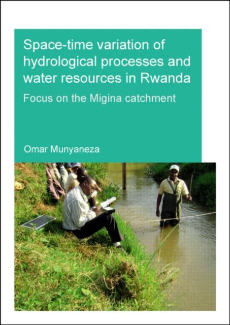 Book cover of: Space-time Variation of Hydrological Processes and Water Resources in Rwanda. By: Omar Munyaneza