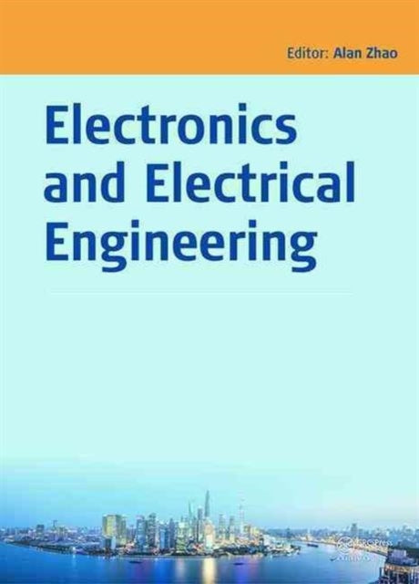 Book cover of: Electronics and Electrical Engineering. By: Alan Zhao