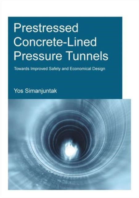 Book cover of: Prestressed Concrete-Lined Pressure Tunnels. By: T. D. Y. F. Simanjuntak