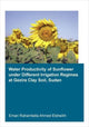 Book cover of: Water Productivity of Sunflower under Different Irrigation Regimes at Gezira Clay Soil, Sudan. By: Eman Rahamtalla Ahmed Elsheikh