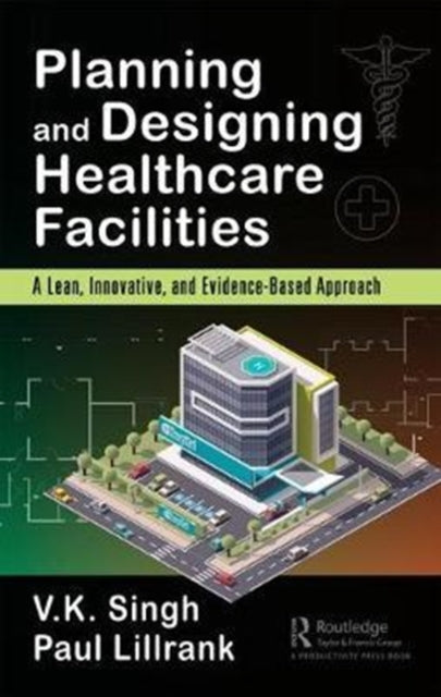 Book cover of: Planning and Designing Healthcare Facilities. By: Vijai Kumar Singh