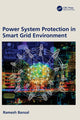 Book cover of: Power System Protection in Smart Grid Environment. By: Ramesh Bansal