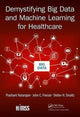 Book cover of: Demystifying Big Data and Machine Learning for Healthcare. By: Detlev H. Smaltz