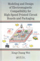 Book cover of: Modeling and Design of Electromagnetic Compatibility for High-Speed Printed Circuit Boards and Packaging. By: Xing-Chang Wei