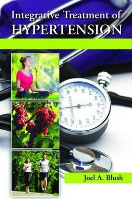 Book cover of: Integrative Treatment of Hypertension. By: Joel A. Blush