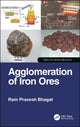 Book cover of: Agglomeration of Iron Ores. By: Ram Pravesh Bhagat
