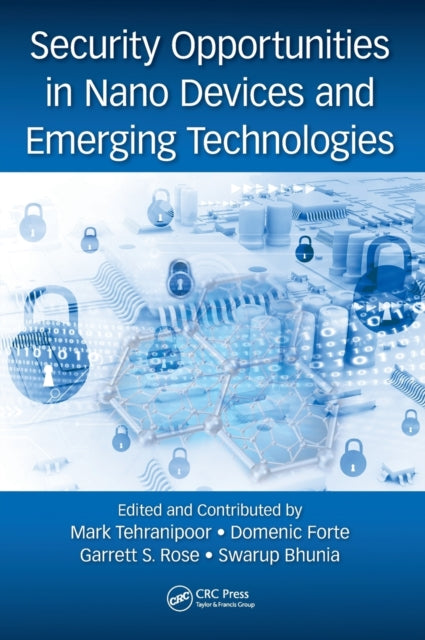Book cover of: Security Opportunities in Nano Devices and Emerging Technologies. By: Mark Tehranipoor