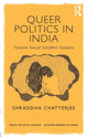 Book cover of: Queer Politics in India: Towards Sexual Subaltern Subjects. By: Shraddha Chatterjee