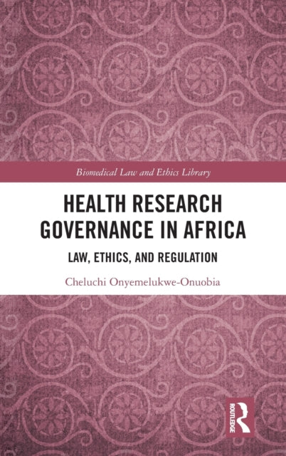 Book cover of: Health Research Governance in Africa. By: Cheluchi Onyemelukwe-Onuobia