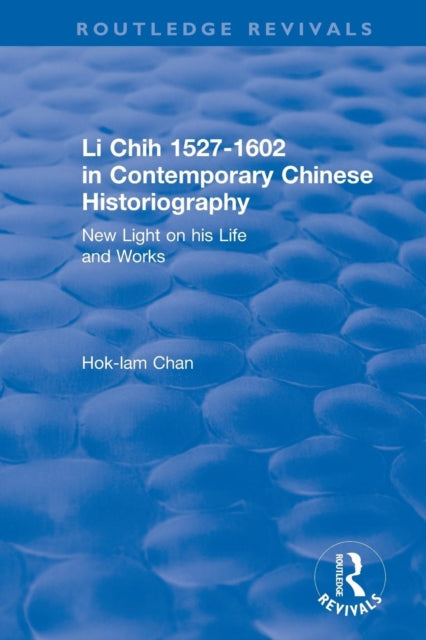 Book cover of: Revival: Li Chih 1527-1602 in Contemporary Chinese Historiography (1980). By: Hok-lam Chan
