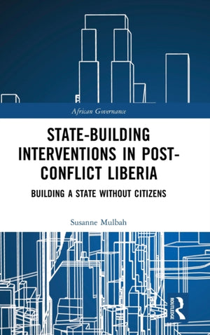 State-building Interventions in Post-Conflict Liberia