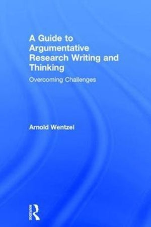 Guide to Argumentative Research Writing and Thinking