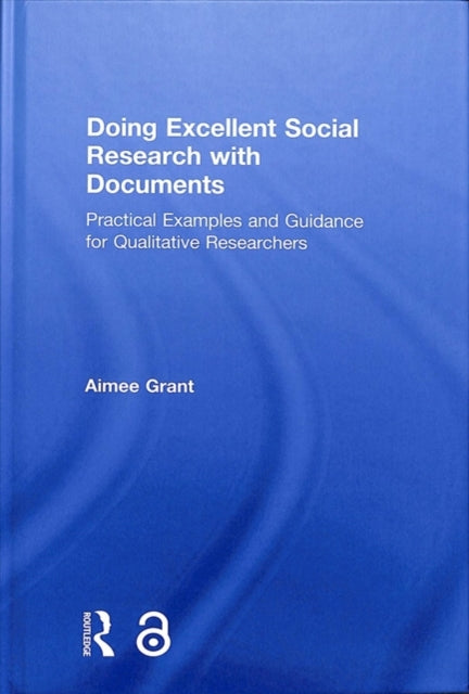 Book cover of: Doing Excellent Social Research with Documents. By: Aimee Grant