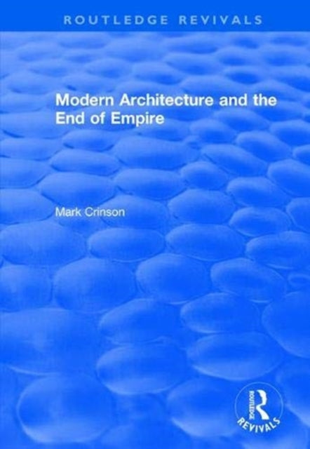 Book cover of: Modern Architecture and the End of Empire. By: Mark Crinson