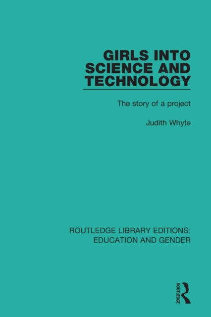 Book cover of: Girls into Science and Technology. By: Judith Whyte