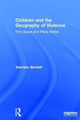 Book cover of: Children and the Geography of Violence. By: Sheridan Bartlett