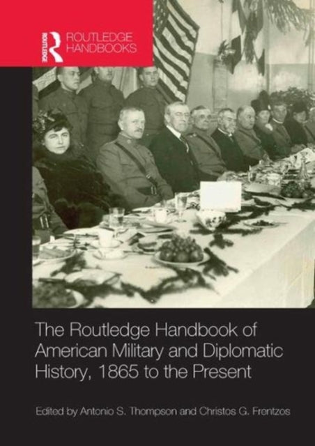 Book cover of: Routledge Handbook of American Military and Diplomatic History. By: Christos Frentzos