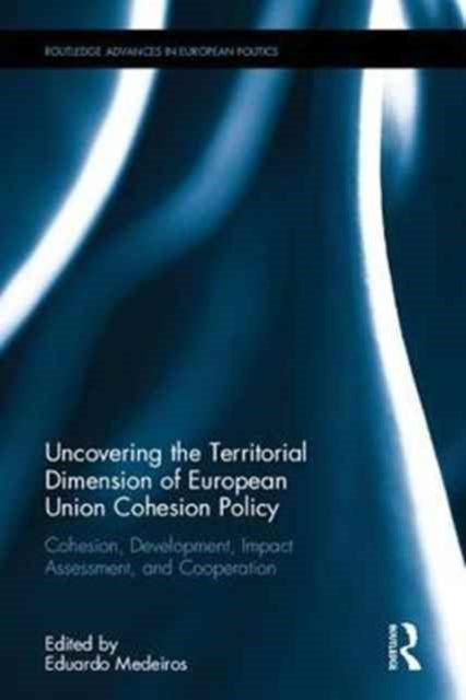 Book cover of: Uncovering the Territorial Dimension of European Union Cohesion Policy. By: Eduardo Medeiros