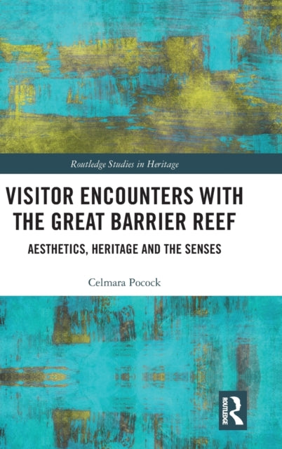Book cover of: Visitor Encounters with the Great Barrier Reef. By: Celmara Pocock