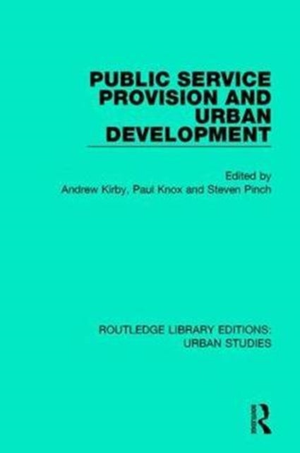 Book cover of: Public Service Provision and Urban Development. By: Andrew Kirby