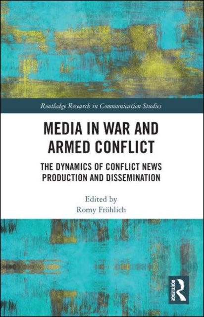 Book cover of: Media in War and Armed Conflict. By: Romy Fröhlich