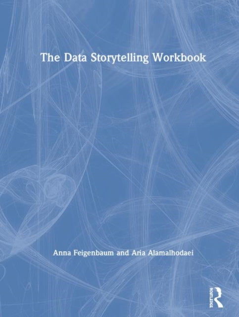 Book cover of: Data Storytelling Workbook. By: Anna Feigenbaum