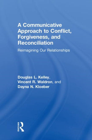 A Communicative Approach to Conflict, Forgiveness, and Reconciliation