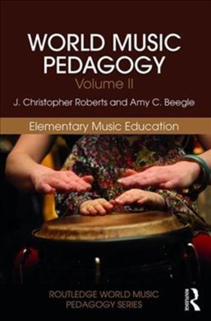 Book cover of: World Music Pedagogy, Volume II: Elementary Music Education. By: J. Christopher Roberts