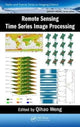 Book cover of: Remote Sensing Time Series Image Processing. By: Qihao Weng