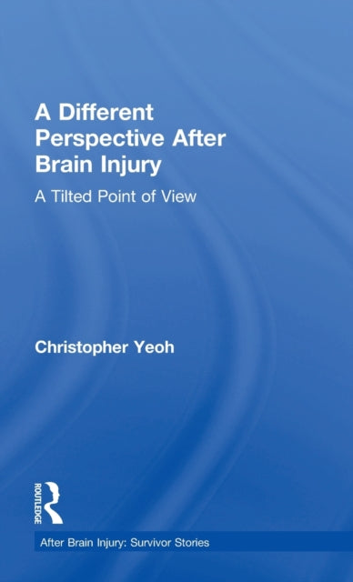 Book cover of: Different Perspective After Brain Injury. By: Christopher Yeoh