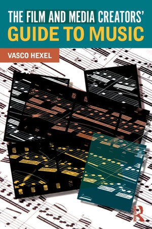 Film and Media Creators' Guide to Music