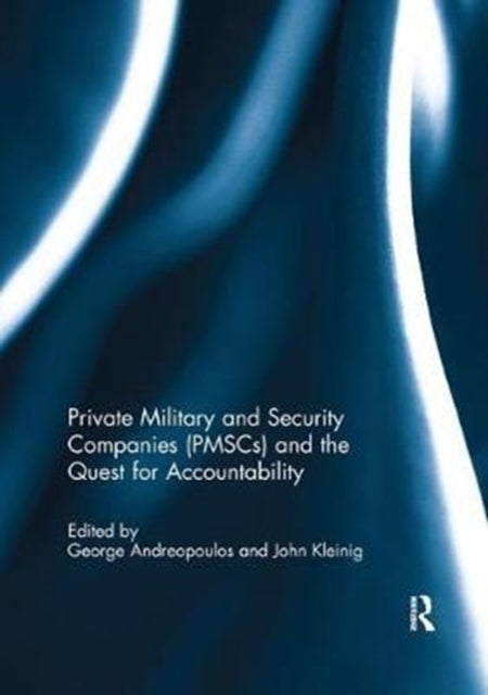 Book cover of: Private Military and Security Companies (PMSCs) and the Quest for Accountability. By: George Andreopoulos