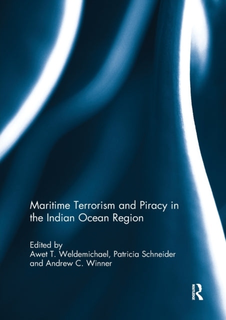 Book cover of: Maritime Terrorism and Piracy in the Indian Ocean Region. By: Awet T. Weldemichael
