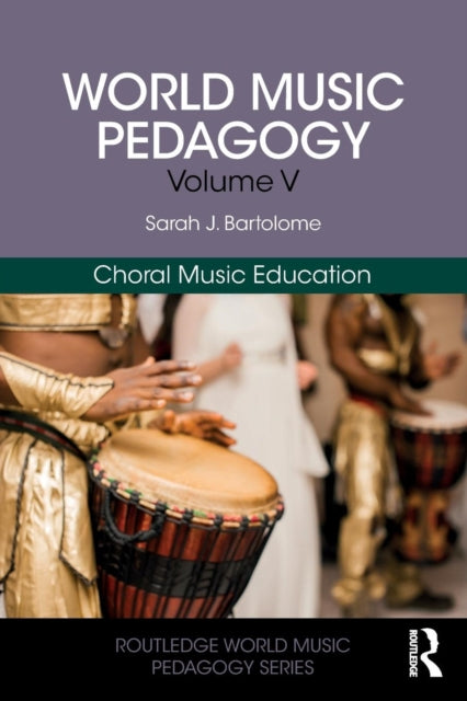 Book cover of: World Music Pedagogy, Volume V: Choral Music Education. By: Sarah J. Bartolome