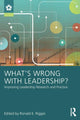 Book cover of: What’s Wrong With Leadership?. By: Ronald E. Riggio
