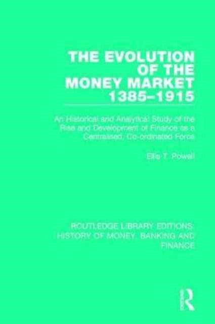 Book cover of: Evolution of the Money Market 1385-1915. By: Ellis T. Powell