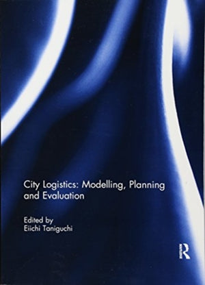 City Logistics: Modelling, planning and evaluation