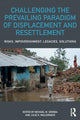 Book cover of: Challenging the Prevailing Paradigm of Displacement and Resettlement. By: Julie K. Maldonado
