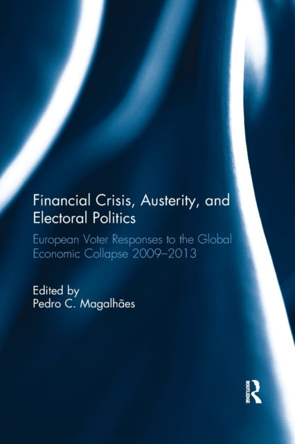 Book cover of: Financial Crisis, Austerity, and Electoral Politics. By: Pedro Magalhães