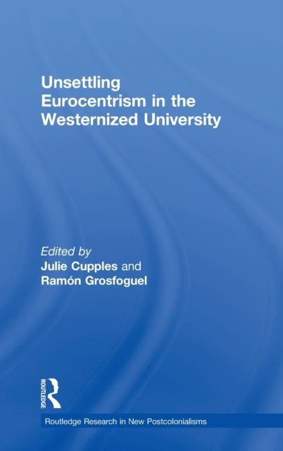 Book cover of: Unsettling Eurocentrism in the Westernized University. By: Julie Cupples