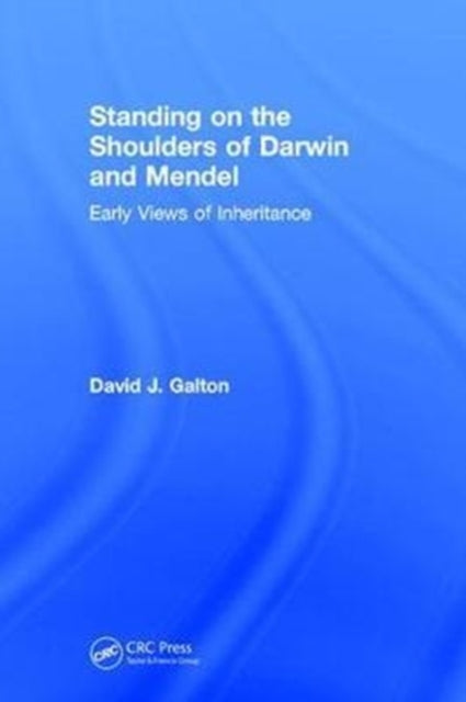 Book cover of: Standing on the Shoulders of Darwin and Mendel. By: David J. Galton