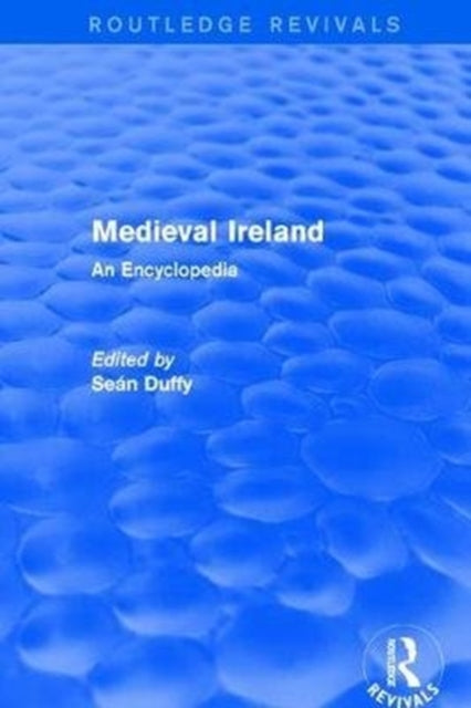 Book cover of: Routledge Revivals: Medieval Ireland (2005). By: Seán Duffy