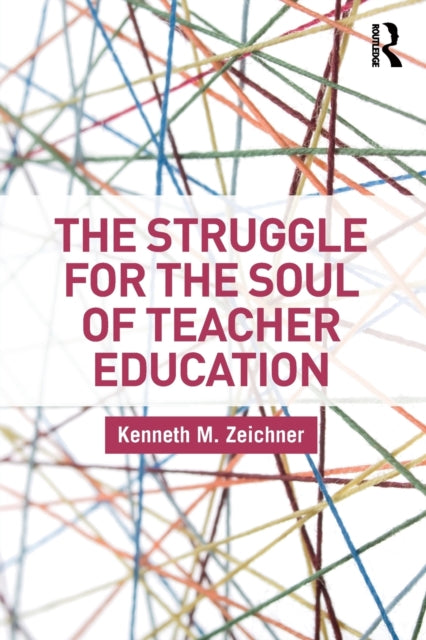 Book cover of: Struggle for the Soul of Teacher Education. By: Kenneth M. Zeichner