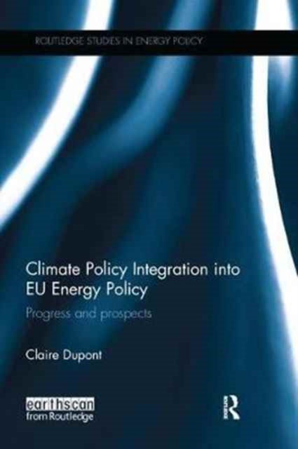 Book cover of: Climate Policy Integration into EU Energy Policy. By: Claire DuPont