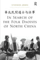 Book cover of: In Search of the Folk Daoists of North China. By: Stephen Jones
