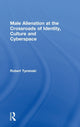 Book cover of: Male Alienation at the Crossroads of Identity, Culture and Cyberspace. By: Robert Tyminski