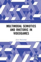 Book cover of: Multimodal Semiotics and Rhetoric in Videogames. By: Jason Hawreliak