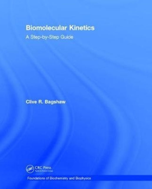 Book cover of: Biomolecular Kinetics. By: Clive R. Bagshaw